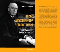 Józef Weyssenhoff (1860–1932). Niezwykłe życie pisarza - Ewa Danowska - ebook
