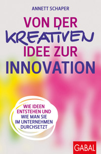 Von der kreativen Idee zur Innovation - Annett Schaper - ebook