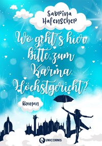 Wo gehts hier bitte zum Karmahöchstgericht - Sabrina Hafenscher - ebook