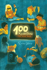 100 Kinderfilme für alle Tage - Rochus Wolff - ebook