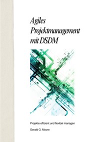 Agiles Projektmanagement mit DSDM - Gerald G. More - ebook