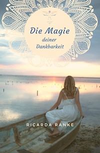 Die Magie deiner Dankbarkeit - Ricarda Ranke - ebook