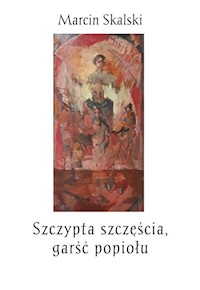 Szczypta szczęścia, garść popiołu - Marcin Skalski - książka