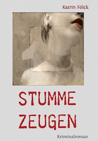 Stumme Zeugen - Katrin Fölck - ebook