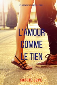 L'amour comme le tien (Les chroniques de l'amour — tome 5) - Sophie Love - ebook