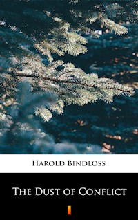The Dust of Conflict - Harold Bindloss - ebook
