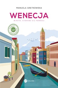 Wenecja. Miasto, któremu się powodzi - Manuela Gretkowska - książka