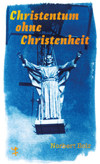 Christentum ohne Christenheit - Norbert Bolz - ebook