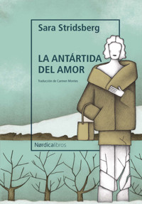 La antártida del amor - Stridsberg Sara - ebook