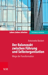 Der Balanceakt zwischen Führung und Selbstorganisation - Antoinette Beckert - ebook