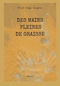 Des mains pleines de graisse - Privat Serge Vaughan - ebook
