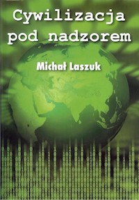 Cywilizacja pod nadzorem - Laszuk Michał - książka