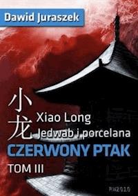 Jedwab i porcelana, tom 3. Czerwony ptak - Dawid Juraszek - ebook