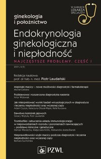 Endokrynologia ginekologiczna i niepłodność Część 1 - Piotr Laudański - książka