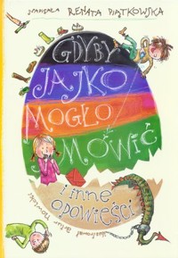Gdyby jajko mogło mówić i inne opowieści - Renata Piątkowska - ebook + audiobook + książka