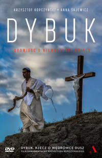 Dybuk. Opowieść o nieważności świata (książka z DVD) - Anna Sajewicz, Krzysztof Kopczyński - książka