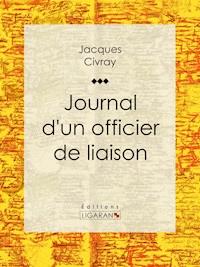 Journal d'un officier de liaison - Jacques Civray - ebook