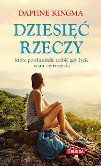 Dziesięć rzeczy które powinniście zrobić gdy życie wam się rozpada - Daphne Kingma - ebook + książka