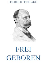 Frei geboren - Friedrich Spielhagen - ebook