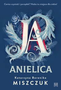 Ja, anielica - Katarzyna Berenika Miszczuk - ebook + audiobook + książka