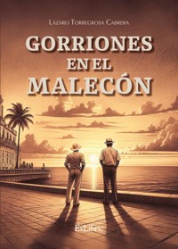 Gorriones en el Malecón - Lázaro Torregrosa Cabrera - ebook