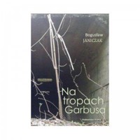 Na tropach Garbusa - Bogusław Janiczak - książka