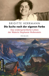 Die Suche nach der eigenen Farbe - Das widersprüchliche Leben der Malerin Stephanie Hollenstein - Brigitte Herrmann - ebook