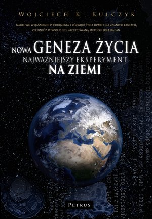 Nowa geneza życia. Najważniejszy eksperyment na Ziemi - Wojciech K. Kulczyk - książka