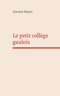 Le petit collège gaulois - Vincent Farjon - ebook