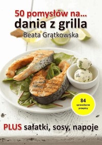 50 pomysłów na dania z grilla - Grątkowska Beata - ebook