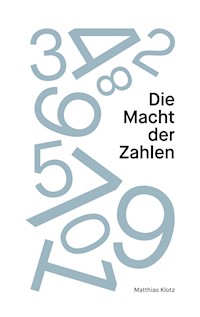 Die Macht der Zahlen - Matthias Klotz - ebook