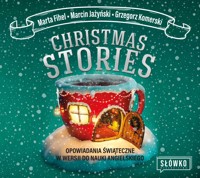Christmas Stories. Opowiadania świąteczne w wersji do nauki angielskiego - Marta Fihel, Marcin Jażyński, Grzegorz Komerski - audiobook
