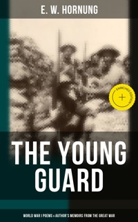 The Young Guard – World War I Poems & Author's Memoirs From the Great War - E.w.hornung - ebook