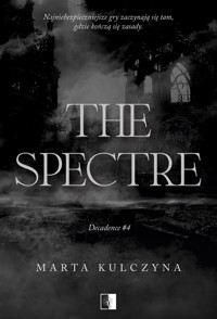 The Spectre. Decadence. Tom 4 - Kulczyna Marta - książka