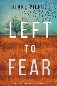 Left to Fear (An Adele Sharp Mystery—Book Ten) - Blake Pierce - ebook