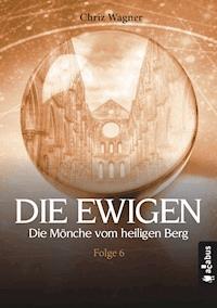 DIE EWIGEN. Die Mönche vom heiligen Berg - Chriz Wagner - ebook