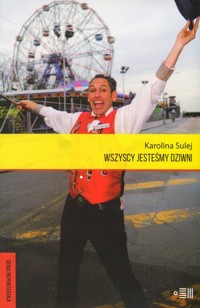 Wszyscy jesteśmy dziwni. Opowieści z Coney Island - Karolina Sulej - książka