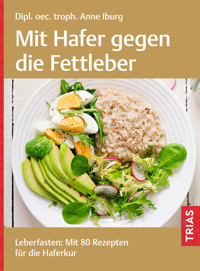Mit Hafer gegen die Fettleber - Anne Iburg - ebook