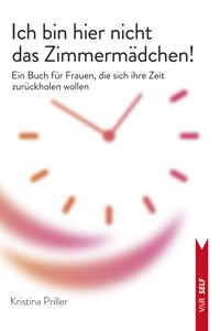 Ich bin hier nicht das Zimmermädchen! - Kristina Priller - ebook