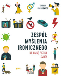 Zespół Myślenia Ironicznego. Nie ma się z czego śmiać! - Kozakiewicz Konrad - ebook
