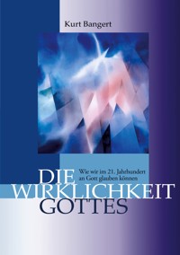 Die Wirklichkeit Gottes - Kurt Bangert - ebook
