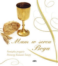 Mam w sercu Boga! Pamiątka przyjęcia Pierwszej Komunii Świętej -  - książka