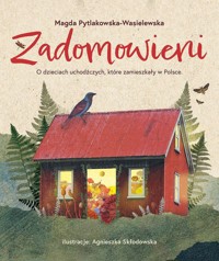 Zadomowieni. O dzieciach uchodźczych, które zamieszkały w Polsce - Magda Pytlakowska-Wasielewska - książka