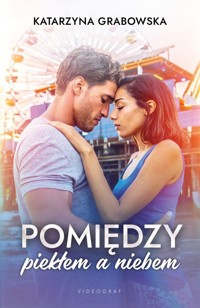 Pomiędzy piekłem a niebem - Katarzyna Grabowska - ebook + książka