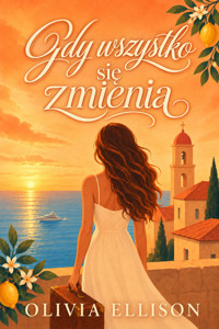 Gdy wszystko się zmienia (W sercu Toskanii 1) - Olivia Ellison - ebook