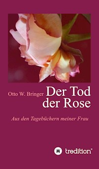 Der Tod der Rose - otto w bringer - ebook