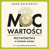 Moc wartości. Przywództwo w świecie zmian - Rulkiewicz Anna - audiobook + książka