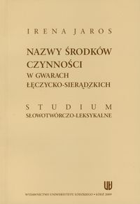 Nazwy środków czynności w gwarach łęczycko-sieradzkich - Irena Jaros - książka