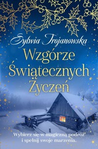 Wzgórze Świątecznych Życzeń - Sylwia Trojanowska - ebook + książka
