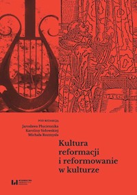 Kultura reformacji i reformowanie w kulturze -  - książka
